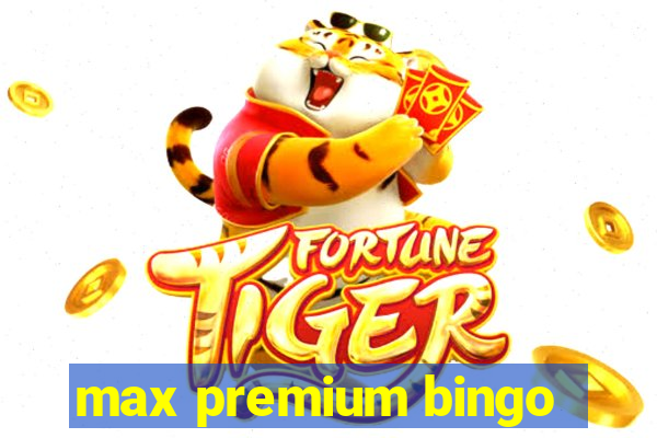 max premium bingo